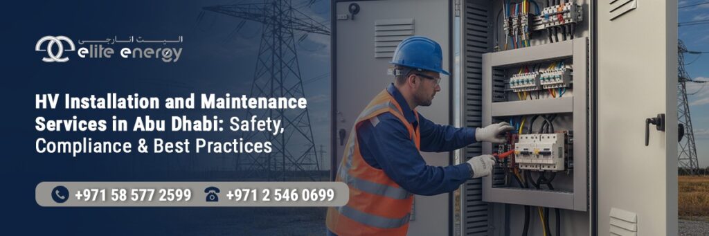 HV Installation and Maintenance Services in Abu Dhabi Safety, Compliance & Best Practices