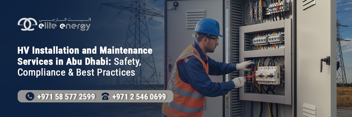 HV Installation and Maintenance Services in Abu Dhabi Safety, Compliance & Best Practices