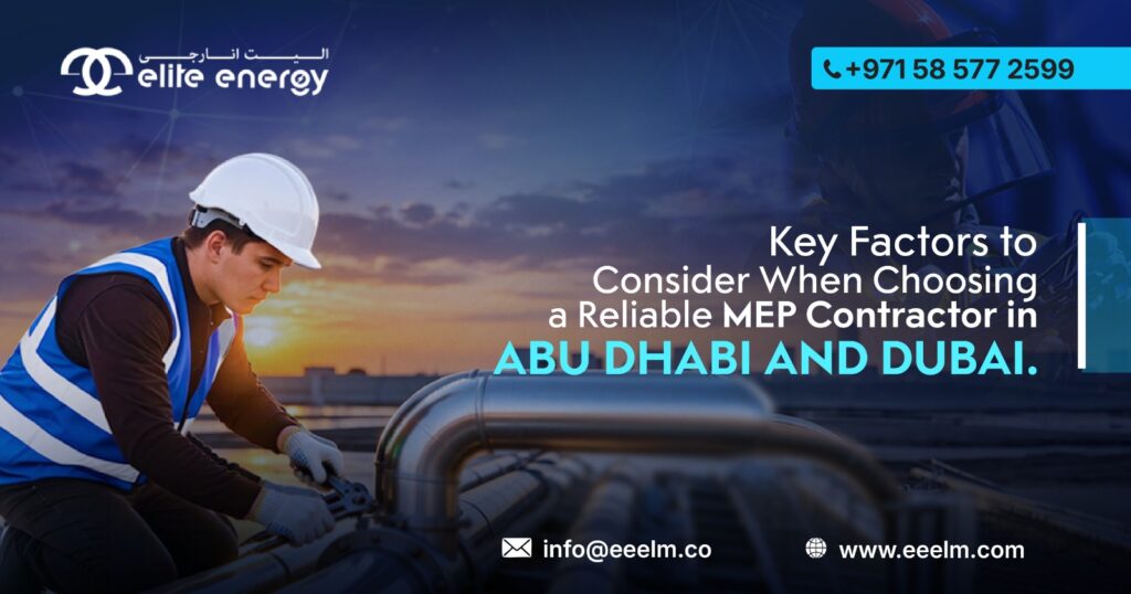 Key Factors to Consider When Selecting a Reliable MEP Contractor in Abu Dhabi